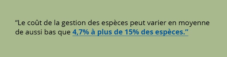 Le coût de la gestion des espèces peut varier en moyenne de aussi bas que 4,7% à plus de 15% des espèces.